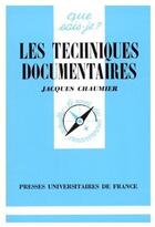 Couverture du livre « Les techniques documentaires » de Jacques Chaumier aux éditions Que Sais-je ?