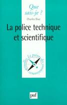 Couverture du livre « Police technique et scientifique » de Charles Diaz aux éditions Que Sais-je ?