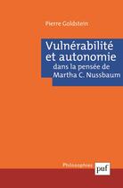 Couverture du livre « Vulnérabilité et autonomie dans la pensée de Martha C.Nussbaum » de Pierre Goldstein aux éditions Puf