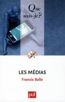 Couverture du livre « Les médias (6e édition) » de Francis Balle aux éditions Que Sais-je ?