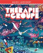 Couverture du livre « Thérapie de groupe Tome 2 : ce qui se conçoit bien » de Manu Larcenet aux éditions Dargaud