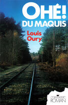 Couverture du livre « Ohe ! Du Maquis » de Louis Oury aux éditions Messidor