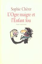 Couverture du livre « L'ogre maigre et l enfant fou » de Cherer/Deiss aux éditions Ecole Des Loisirs