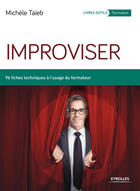 Couverture du livre « Improviser ; 96 fiches techniques à l'usage du formateur » de Michele Taieb aux éditions Eyrolles