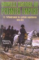 Couverture du livre « Nouvelle histoire du premier Empire Tome 2 ; l'effondrement du système napoléonien, 1810-1814 » de Thierry Lentz aux éditions Fayard