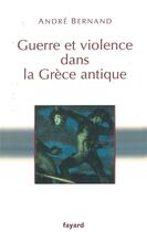 Couverture du livre « GUERRE ET VIOLENCE DANS LA GRECE ANTIQUE » de Bernand-A. aux éditions Fayard