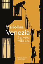 Couverture du livre « J'ai vécu mille ans » de Mariolina Venezia aux éditions Robert Laffont