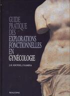 Couverture du livre « Guide pratique des explorations fonctionnelles gynecologie » de  aux éditions Maloine