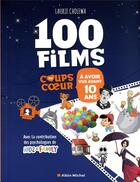 Couverture du livre « 100 films coups de coeur à avoir vus avant 10 ans » de Laurie Cholewa aux éditions Albin Michel