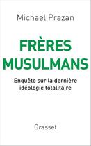 Couverture du livre « Frères musulmans ; enquête sur la dernière idéologie totalitaire » de Michael Prazan aux éditions Grasset