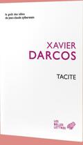 Couverture du livre « Tacite, ses verités sont les nôtres » de Xavier Darcos aux éditions Belles Lettres