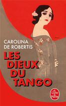 Couverture du livre « Les dieux du tango » de Carolina De Robertis aux éditions Le Livre De Poche