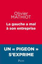 Couverture du livre « La Gauche a mal à son entreprise » de Olivier Mathiot aux éditions Plon