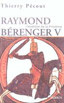 Couverture du livre « L'invention de la provence raymond berenger v (1209-1235) » de Thierry Pecout aux éditions Perrin