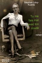 Couverture du livre « Tu me fais mal avec ton coude » de Stephan Lévy-Kuentz aux éditions Rocher