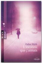 Couverture du livre « L'inconnu que j'aimais » de Debra Webb aux éditions Harlequin