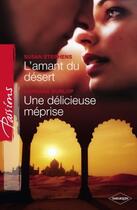 Couverture du livre « L'amant du désert ; une délicieuse méprise » de Susan Stephens et Barbara Dunlop aux éditions Harlequin