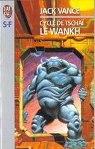 Couverture du livre « Cycle de tschai t2 - le wankh » de Jack Vance aux éditions J'ai Lu