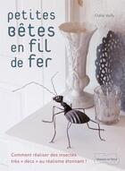 Couverture du livre « Petites bêtes en fil de fer » de Odile Vailly aux éditions Dessain Et Tolra