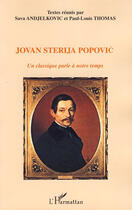 Couverture du livre « Jovan sterija popovic ; un classique parle à notre temps » de Sava Andjelkovic et Paul-Louis Thomas aux éditions Editions L'harmattan