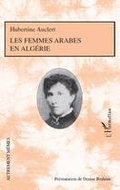 Couverture du livre « Les femmes arabes en Algérie » de Hubertine Auclert aux éditions Editions L'harmattan