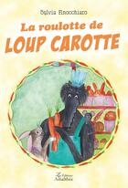 Couverture du livre « La roulotte de Loup Carotte » de Sylvia Finocchiaro aux éditions Amalthee