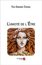 Couverture du livre « L'unicité de l'être » de Paul-Emmanuel Stradda aux éditions Editions Du Net