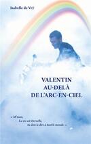 Couverture du livre « Valentin au-delà de l'arc-en-ciel » de Isabelle De Vry aux éditions Books On Demand