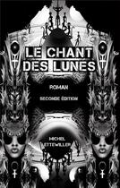 Couverture du livre « Le chant des lunes » de Ettewiller Michel aux éditions Books On Demand