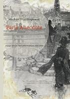 Couverture du livre « Paris Anecdote : Voyage dans le Paris pittoresque du XIXe siècle » de Alexandre Privat Danglemont aux éditions Books On Demand