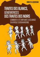 Couverture du livre « Traites des Blancs, génératrices des traites des Noirs : Comment a été implanté l'esclavage en Afrique subsaharienne » de Kinvi D.A. Logossah aux éditions Books On Demand