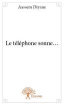 Couverture du livre « Le téléphone sonne... » de Aassem Diyane aux éditions Edilivre