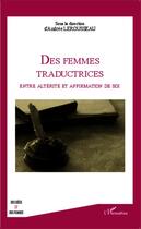 Couverture du livre « Femmes traductrices : entre altérité et affirmation de soi » de Andree Lerousseau aux éditions Editions L'harmattan