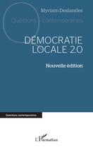 Couverture du livre « Démocratie locale 2.0 » de Myriam Deslandes aux éditions L'harmattan