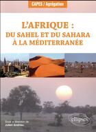 Couverture du livre « L'Afrique : du Sahel et du Sahara à la Méditerranée » de Julien Andrieu aux éditions Ellipses Marketing