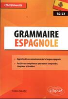 Couverture du livre « Grammaire espagnole : CPGE/université B2-C1 » de Allard Frederic aux éditions Ellipses