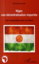 Couverture du livre « Niger une décentralisation importée ; une comparaison avec la France » de Mahamadou Danda aux éditions L'harmattan