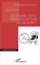 Couverture du livre « Le travail est-il encore porteur de valeurs ? » de Philippe Massot-Bordenave aux éditions L'harmattan