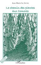 Couverture du livre « Le chemin des plantes aux Comores » de Jean-Marie Le Jeune aux éditions L'harmattan