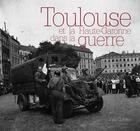 Couverture du livre « Toulouse et la Haute-Garonne dans la seconde guerre mondiale » de Jose Cubero aux éditions Cairn