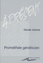 Couverture du livre « Prométhée généticien » de Claude Calame aux éditions Encre Marine
