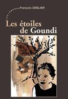 Couverture du livre « Les étoiles de Goundi » de Francois Grelier aux éditions Les Deux Encres