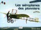 Couverture du livre « Les aéroplanes des pionniers en images (1900-1914) » de Jean Molveau aux éditions Marines