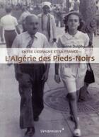 Couverture du livre « L'Algérie des pieds-noirs » de Anne Dulphy aux éditions Vendemiaire