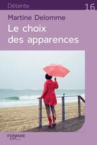 Couverture du livre « Le choix des apparences » de Martine Delomme aux éditions Feryane