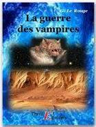 Couverture du livre « La guerre des vampires » de Gustave Le Rouge aux éditions Thriller Editions