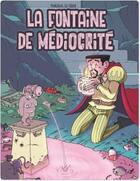 Couverture du livre « La fontaine de médiocrité » de Monsieur Le Chien aux éditions Vraoum