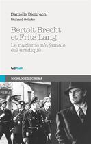 Couverture du livre « Bertolt Brecht et Fritz Lang : le nazisme n'a jamais été éradiqué » de Danielle Bleitrach aux éditions Lettmotif