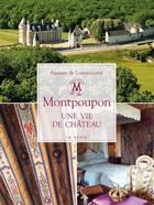 Couverture du livre « Montpoupon ; une vie de château » de Amaury De Louvencourt aux éditions Geste