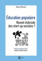 Couverture du livre « Éducation populaire : nouvel eldrado des start-up sociales ? » de Andre Decamp aux éditions Libre & Solidaire